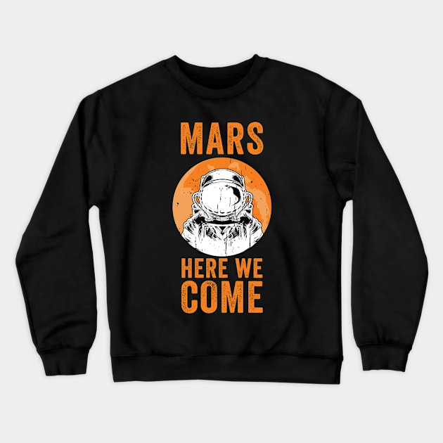 Mars here we come Crewneck Sweatshirt by wondrous